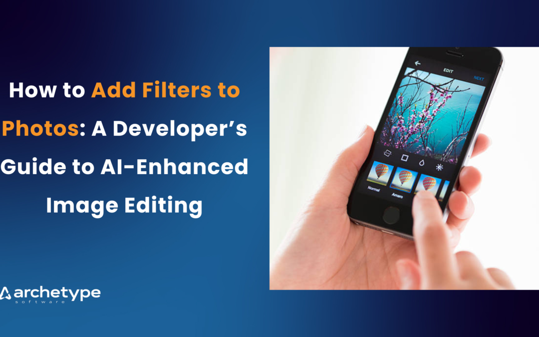 How to Add Filters to Photos: A Developer’s Guide to AI-Enhanced Image Editing